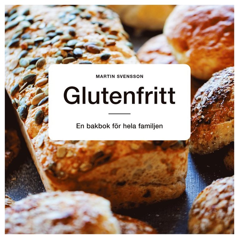 Martin Svensson - Glutenfritt : en bakbok för hela familjen, Kartonnage