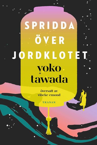 Yoko Tawada - Spridda över jordklotet, Inbunden