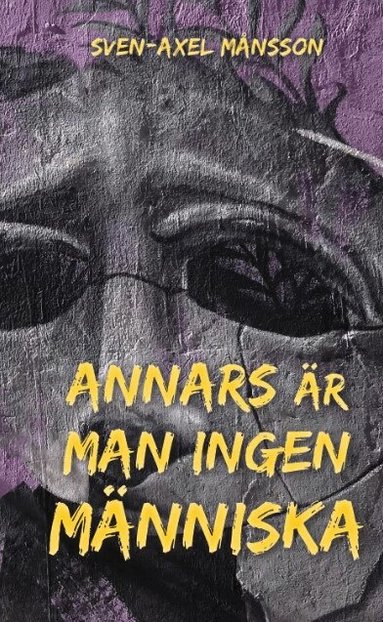 Sven-Axel Månsson - Annars är man ingen människa, Häftad