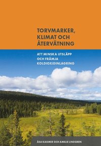 bokomslag Torvmarker, klimat och återvätning : att minska utsläpp och främja koldioxidinlagring