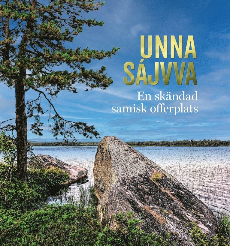 Unna Sájvva - en skändad samisk offerplats 1