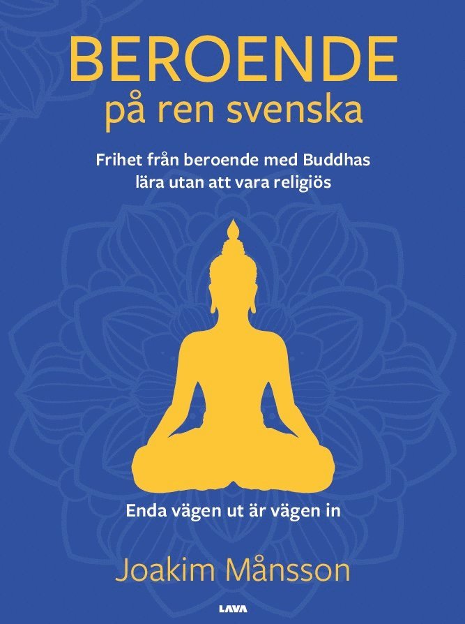 Joakim Månsson - Beroende på ren svenska : frihet från beroende med Buddhas lära utan att vara religiös, Häftad