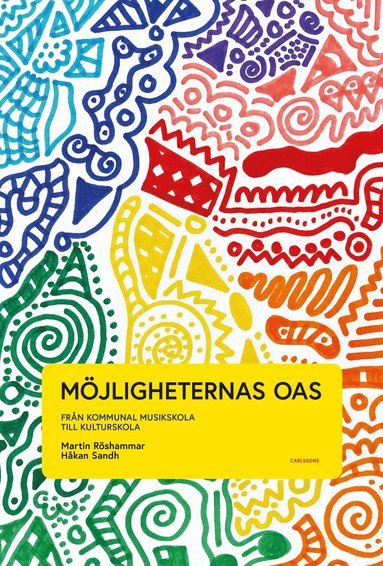 Martin Röshammar, Håkan Sandh - Möjligheternas oas : från kommunal musikskola till kulturskola, Häftad