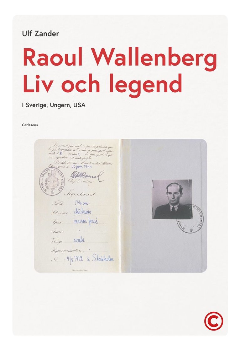 Raoul Wallenberg : liv och legend - Sverige, Ungern, USA 1