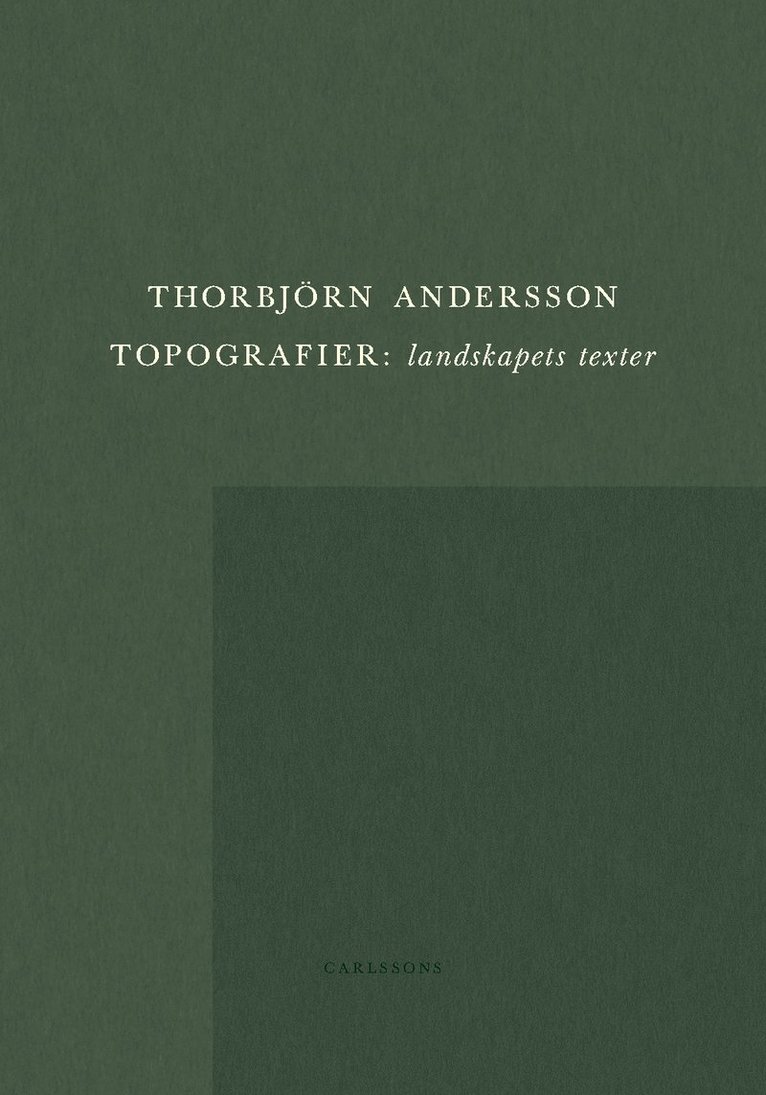 Thorbjörn Andersson - Topografier : landskapets texter, Inbunden