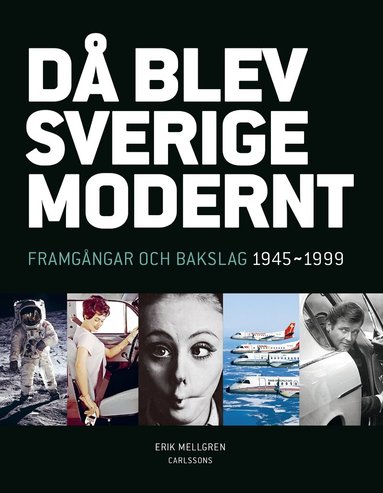 Erik Mellgren - Då blev Sverige modernt : framgångar och bakslag 1945-1999, Häftad