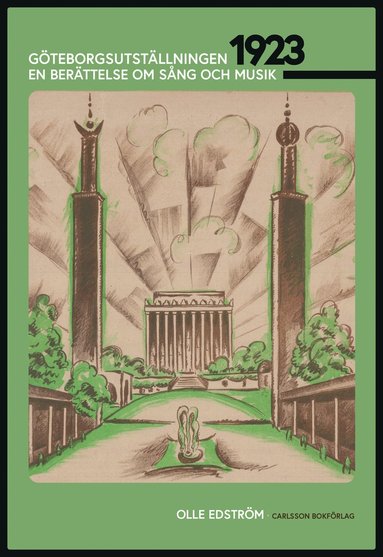 bokomslag Göteborgsutställningen 1923 : en berättelse om sång och musik