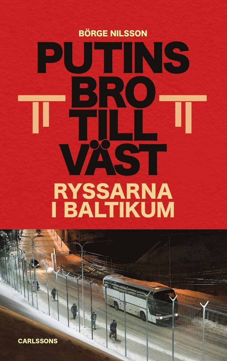 Putins bro till väst : ryssarna i Baltikum 1