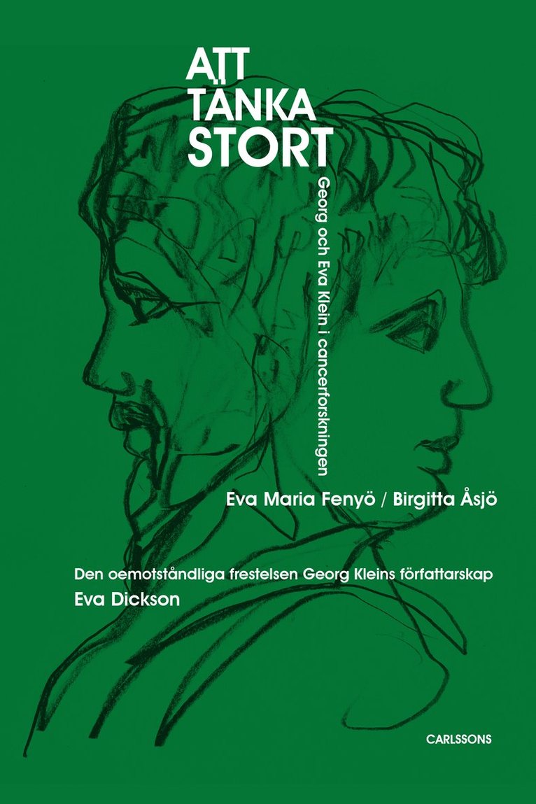 Eva Maria Fenyö, Birgitta Åsjö, Eva Dickson - Att tänka stort : Georg och Eva Klein i cancerforskningen ; Den oemotståndliga frestelsen Georg Kleins författarskap, Inbunden