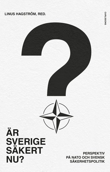 Linus Hagström - Är Sverige säkert nu? : perspektiv på Nato och svensk säkerhetspolitik, Häftad