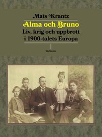 bokomslag Alma och Bruno  - liv, krig och uppbrott i 1900-talets Europa
