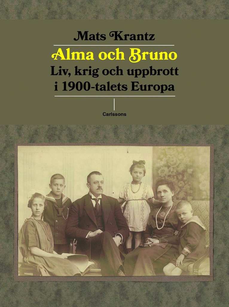 Alma och Bruno  - liv, krig och uppbrott i 1900-talets Europa 1