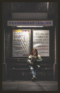 bokomslag Passionerad läsning - texter om litteratur, kritik och känslor