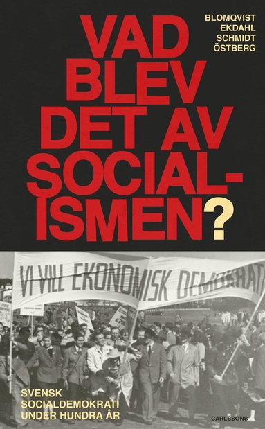 bokomslag Vad blev det av socialismen? - Svensk socialdemokrati under hundra år