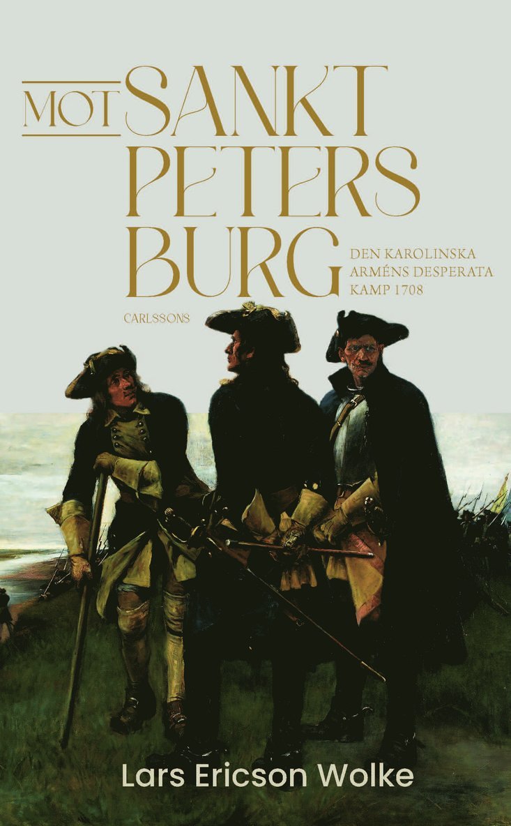 Mot Sankt Petersburg : den karolinska arméns desperata kamp 1708