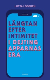 bokomslag Längtan efter intimitet i dejtingapparnas era 