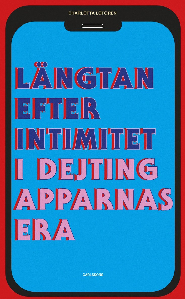 Lotta Löfgren - Längtan efter intimitet i dejtingapparnas era, Häftad