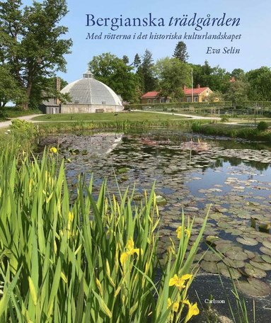 bokomslag Bergianska trädgården : med rötterna i det historiska kulturlandskapet