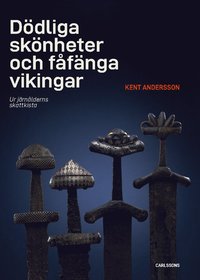 bokomslag Dödliga skönheter och fåfänga vikingar -  Ur järnålderns kassakista