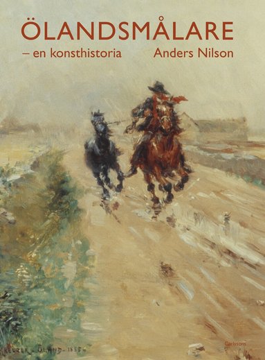 Anders Nilson - Ölandsmålare : en konsthistoria, Inbunden