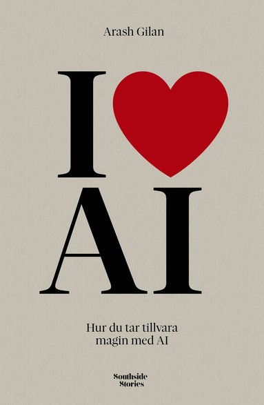 bokomslag I love AI : Hur du tar tillvara magin med AI