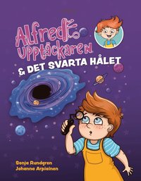 bokomslag Alfred Upptäckaren & det svarta hålet