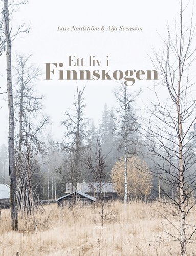 Lars Nordström - Ett liv i Finnskogen, Inbunden