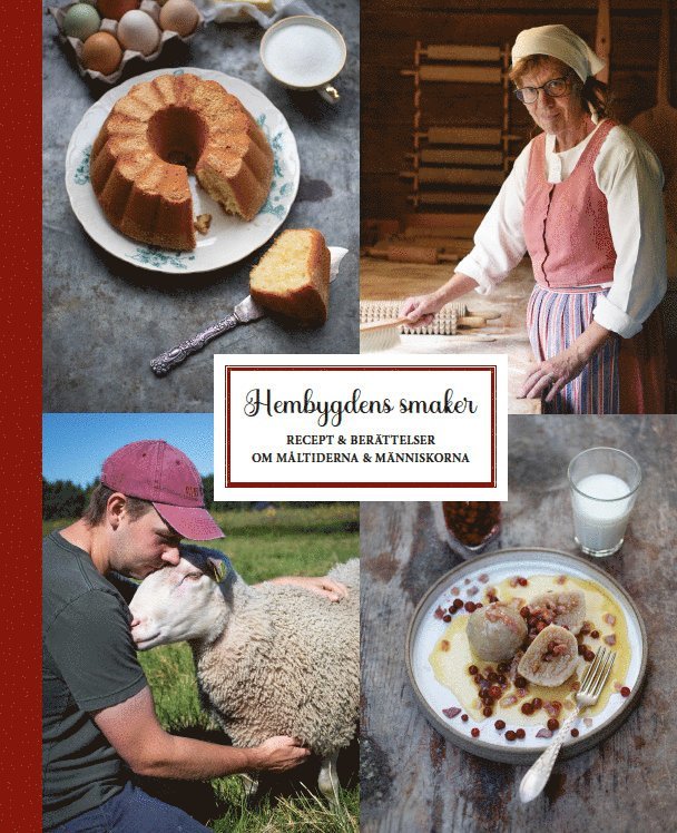 Anna Magnusson, Carolin Vallgren - Hembygdens smaker : Recept, kunskap och möten, Inbunden