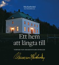 bokomslag Ett hem att längta till : Verner von Heidenstams Övralid
