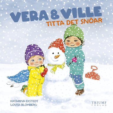 Katarina Ekstedt - Vera och Ville titta det snöar!, Inbunden