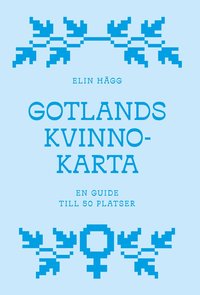 bokomslag Gotlands kvinnokarta : en guide till 50 platser