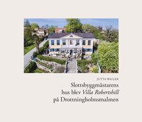 bokomslag Slottsbyggmästarens hus blev Villa Robertshill på Drottningholmsmalmen