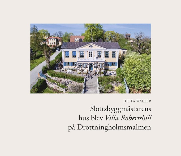 Slottsbyggmästarens hus blev Villa Robertshill på Drottningholmsmalmen 1