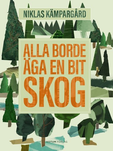 Niklas Kämpargård - Alla borde äga en bit skog, Inbunden