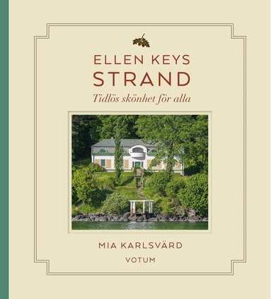 Mia Karlsvärd - Ellen Keys Strand : tidlös skönhet för alla, Inbunden