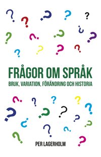 bokomslag Frågor om språk : bruk, variation, förändring och historia