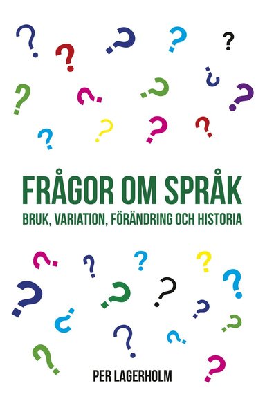 bokomslag Frågor om språk : bruk, variation, förändring och historia