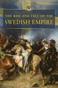 bokomslag The rise and fall of the Swedish empire