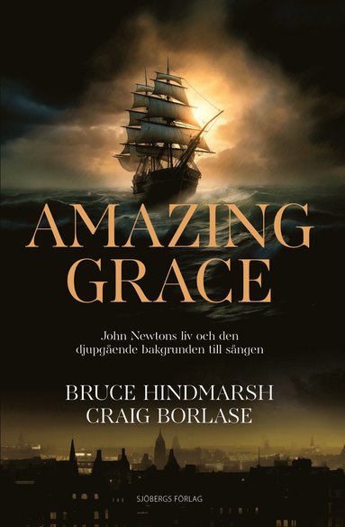 bokomslag Amazing Grace - John Newtons liv och den djupgående bakgrunden till sången