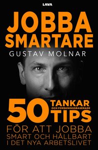 bokomslag Jobba smartare : 50 tankar och forskningsbaserade tips för att jobba smart och hållbart i det nya arbetslivet