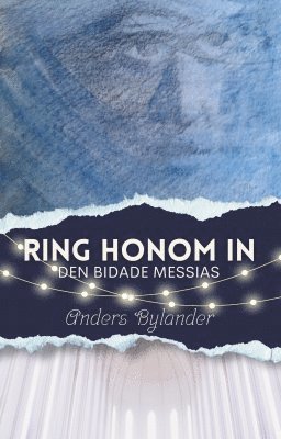 Ring honom in : den bidade Messias 1