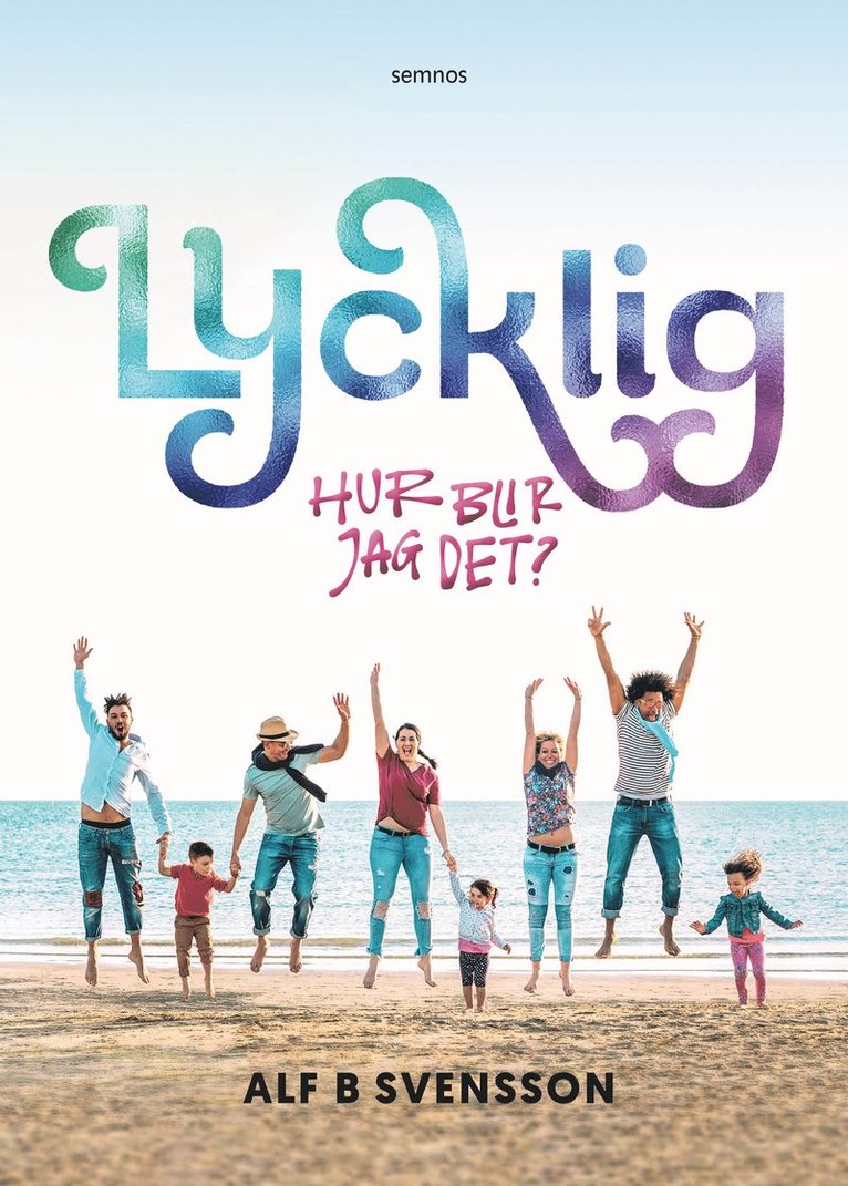 Lycklig - hur blir jag det? 1