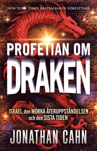 bokomslag Profetian om draken : Israel, den mörka återuppståndelsen och den sista tiden