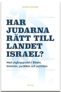 bokomslag Har judarna rätt till landet Israel? : med utgångspunkt i Bibeln, historien, juridiken och politiken