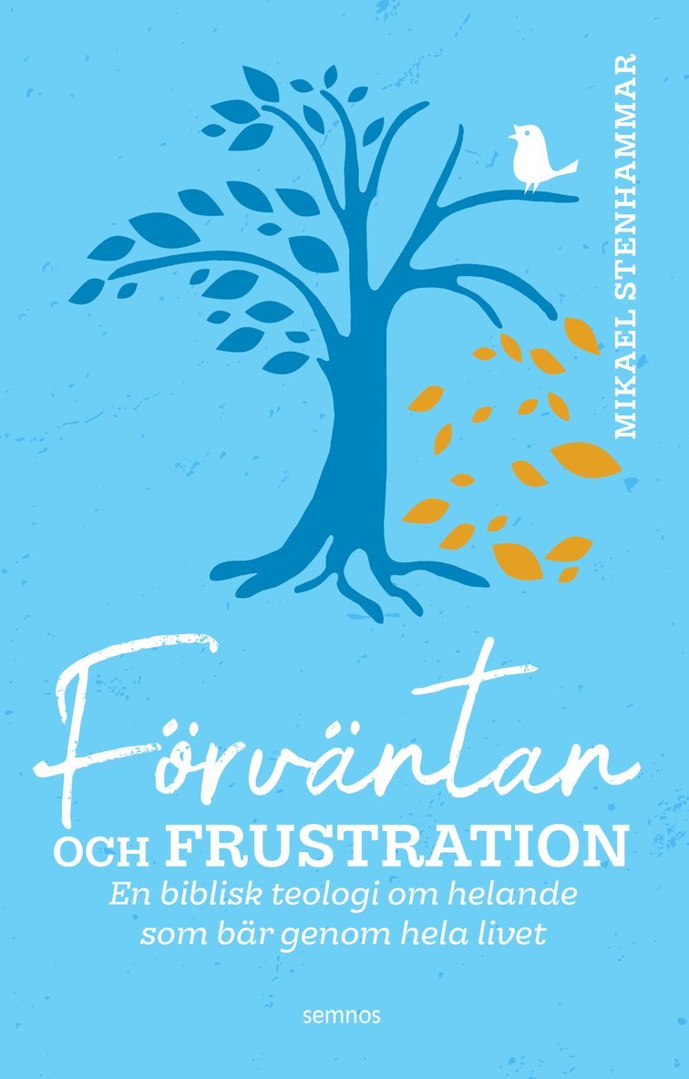Förväntan och frustration : en biblisk teologi om helande som bär genom hela livet