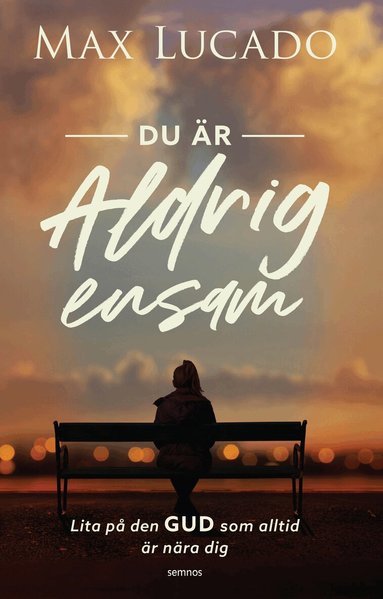 Max Lucado - Du är aldrig ensam, Inbunden