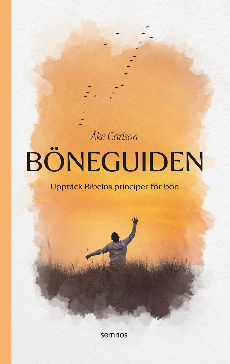 Åke Carlson - Böneguiden : upptäck Bibelns principer för bön, Häftad