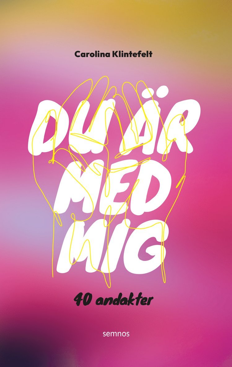 Carolina Klintefelt - Du är med mig : 40 andakter, Häftad