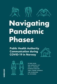 bokomslag Navigating Pandemic Phases: Public Health Authority Communication during COVID-19 in Norway