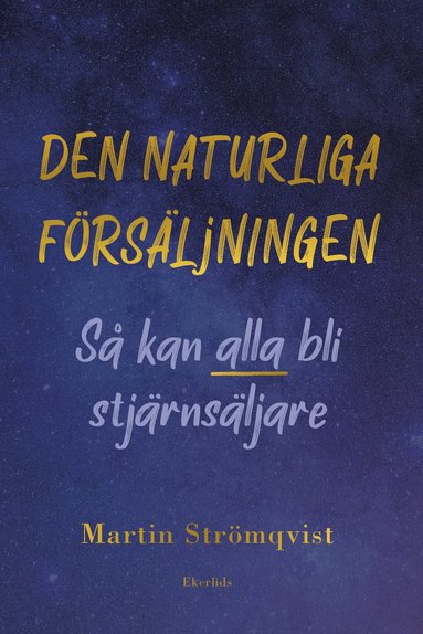 bokomslag Den naturliga försäljningen : så kan alla bli stjärnsäljare